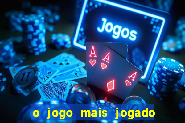 o jogo mais jogado do mundo